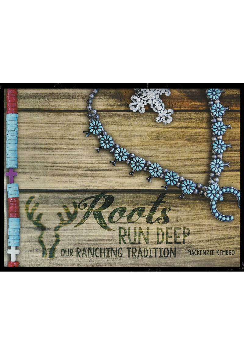 Roots Run Deep: Our Ranching Tradition Cookbook